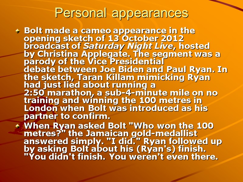 Personal appearances  Bolt made a cameo appearance in the opening sketch of 13